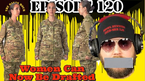 Episode 120: Women Can Now Be Drafted