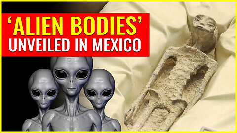 'ALIEN BODIES' unveiled in Mexico (HERE COME THE FROGS)