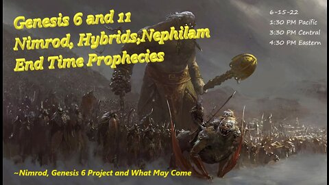 #167~Nimrod, Genesis 6, End Days possibilities-Episode 1