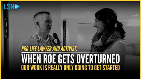 'When Roe gets overturned, our work is really going to get busy': Pro-life lawyer and activist