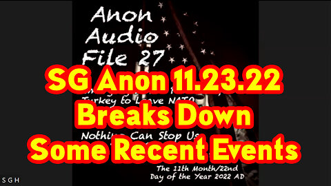 SG Anon 11.23.22 - Breaks Down Some Recent Events