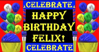 Happy Birthday 3D - Happy Birthday Felix - Happy Birthday To You - Happy Birthday Song