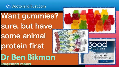 BEN BIKMAN 6a | Kids, want gummies? sure, but have some animal protein first