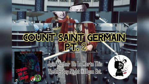 Count Saint Germain pt. 2 MOTHER DE LA MORTE