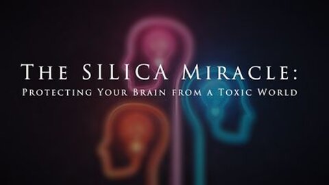 06-18-22 - The Silica Miracle - How to Protect Your Brain From Toxic Metals in Food and Chemtrails