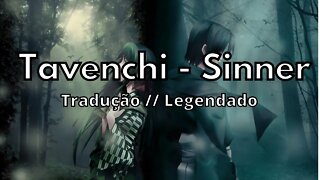 Tavenchi - Sinner ( Tradução // Legendado)