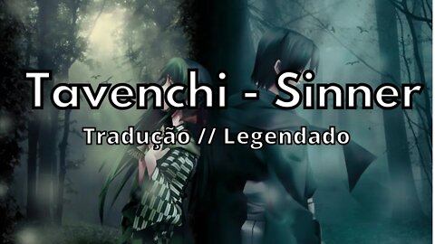 Tavenchi - Sinner ( Tradução // Legendado)