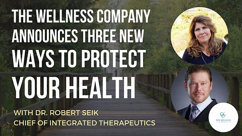 The Wellness Company Announces Three New Ways to Protect Your Health