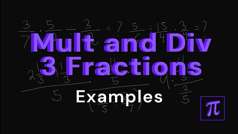 How to MULTIPLY And DIVIDE 3 Fractions? - A lot of practice examples here!