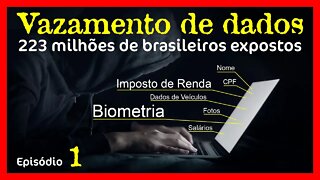 O que você deve saber sobre o vazamento de dados de mais de 223 milhões de brasileiros - Ep. 1 - #11