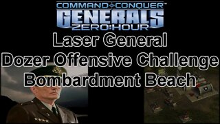 Laser Gen Dozer Offensive Challenge: Bombardment Beach - C & C Generals Zero Hour 1080p 60fps