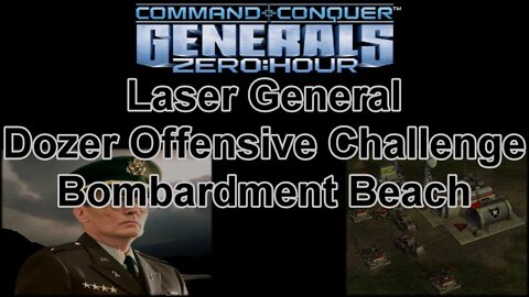 Laser Gen Dozer Offensive Challenge: Bombardment Beach - C & C Generals Zero Hour 1080p 60fps