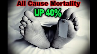 Look At “ALL CAUSE MORTALITY”- UP 40%!!
