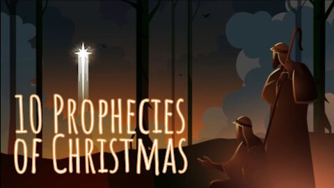 10 Prophecies of Christmas Part 1 (12/19/21)