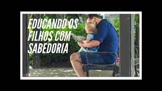 EDUCANDO OS FILHOS COM SABEDORIA.#shorts