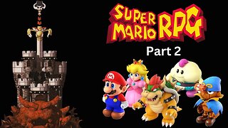 Super Mario RPG Remake Stream - Part 2