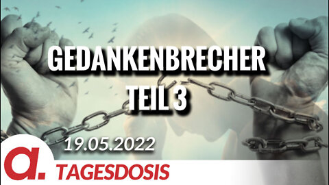 Gedankenbrecher Teil 3 | Von Rüdiger Lenz