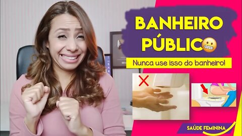 BANHEIRO PÚBLICO - Dicas Higiene Íntima neste Ambiente | #SaúdeFeminina