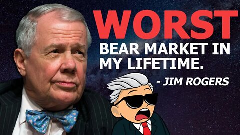 Worst Bear Market in My lifetime - Jim Rogers predicts