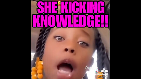 THIS LITTLE QUEEN KICKING KNOWLEDGE!