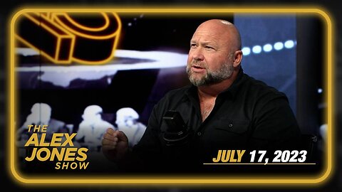 The Alex Jones Show TUESDAY FULL SHOW 07/18/23