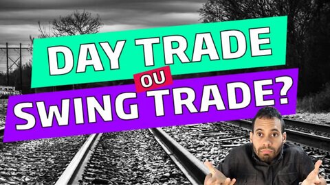 Qual a Diferença de Operações Day Trade e Swing Trade