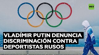 Putin califica las prohibiciones olímpicas como una "discriminación étnica"