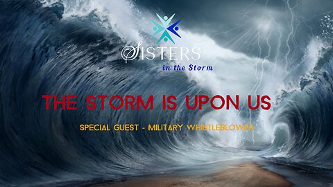 SISTERS IN THE STORM - THE STORM IS UPON US