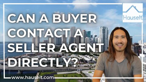 Can a Buyer Contact a Seller Agent Directly?