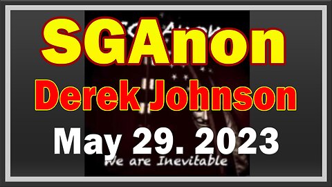 SG Anon + Derek Johnson Update Today 5.29.23! "The Storm Is Upon Us"