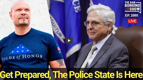 The Dan Bongino Show [Reveals the Truth] Get Prepared, The Police State Is Here