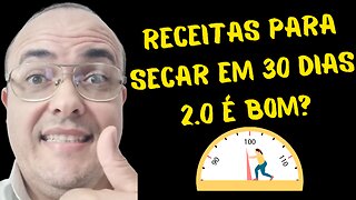 RECEITAS PRA SECAR EM 30 DIAS 2.0 É BOM E FUNCIONA!