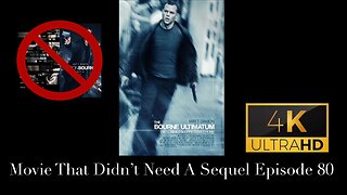 Movie That Didn't Need A Sequel Episode 80 - The Bourne Ultimatum (2007)