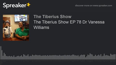 The Tiberius Show EP 78 Dr Vanessa Williams