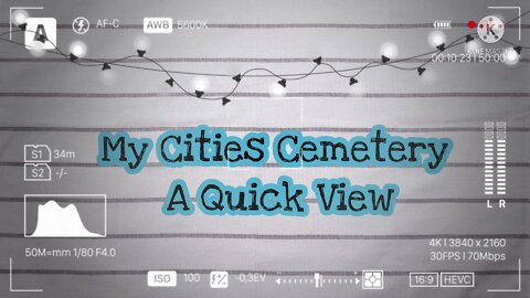 My Cities Cemetary: A Quick View