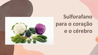 🥦Sulforafano melhora o coração e o cérebro🧠