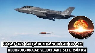 Caça F-35A Lança Bomba Nuclear B61-12 Recondicionada: Velocidade Supersônica