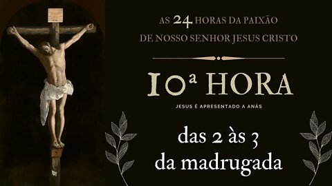 10ª Hora da Paixão de Nosso Senhor Jesus Cristo #litcatolica