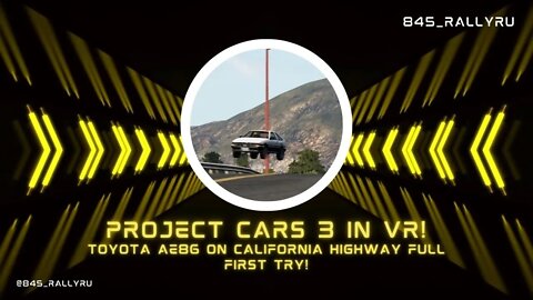 Project Cars 3 AE86 California Highway Full in VR