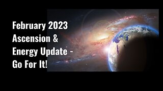 February 2023 Ascension & Energy Update! ("About Face", Gateway Energy, Solar Signs, & More!)