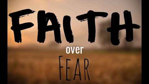 Scriptures: Faith Over Fear