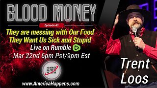 Blood Money Episode 61 w/ Trent Loos - They are messing with our food because...