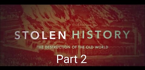 Documentary: Our Stolen History Part 2/3 - The Destruction of The Old World