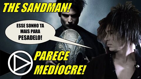 The Sandman Parece Uma Produção Competente Porém Fraca! - HORAPLAY