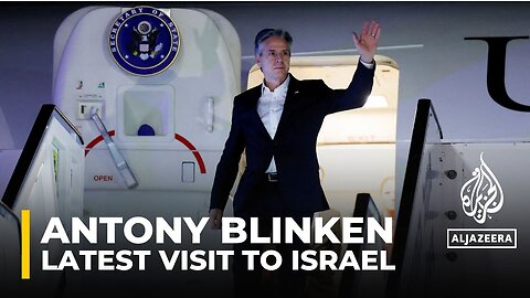 Blinken in Israel: US diplomat's latest stop on Middle East tour