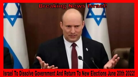 Israel Will Disband Government And Go Back Into Elections Immediately?