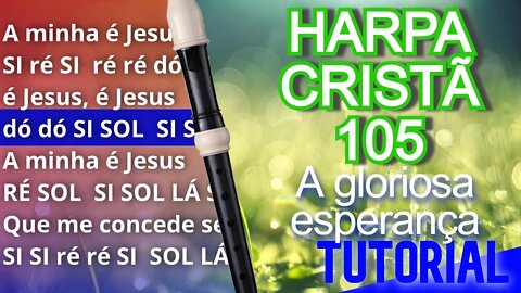 Harpa Cristã 105 - A gloriosa esperança - Cifra melódica