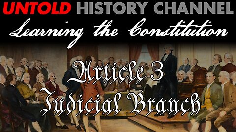 Learning the Constitution | Article 3 Judicial Branch