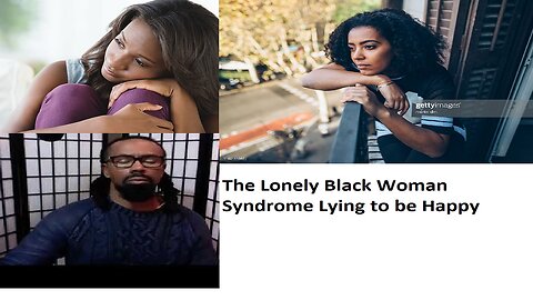 The Lonely Black Woman Syndrome Lying to be Happy