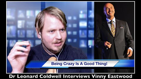 The Wisdom Of A Crazy Guy! Dr Leonard Coldwell Interviews Vinny Eastwood - 8 July 2016